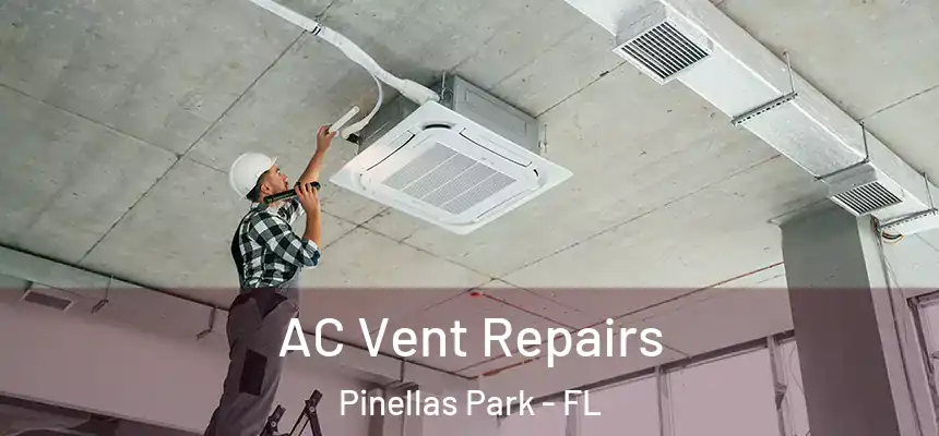 AC Vent Repairs Pinellas Park - FL