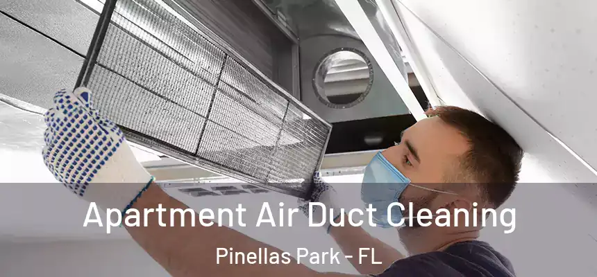 Apartment Air Duct Cleaning Pinellas Park - FL