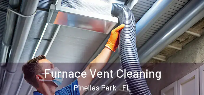 Furnace Vent Cleaning Pinellas Park - FL