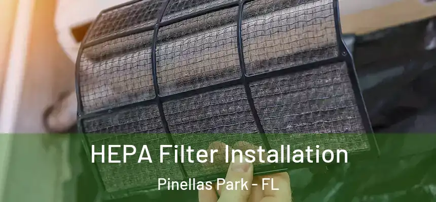 HEPA Filter Installation Pinellas Park - FL