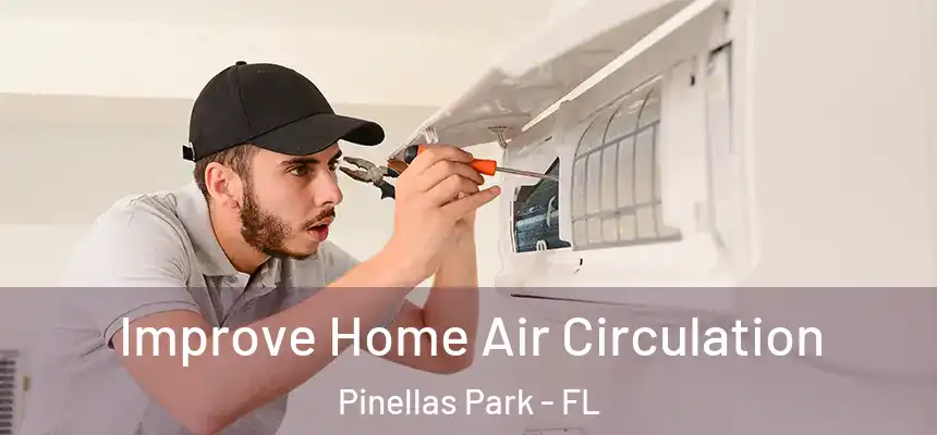 Improve Home Air Circulation Pinellas Park - FL