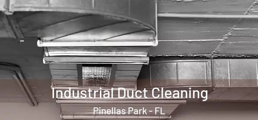 Industrial Duct Cleaning Pinellas Park - FL