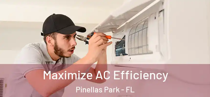 Maximize AC Efficiency Pinellas Park - FL