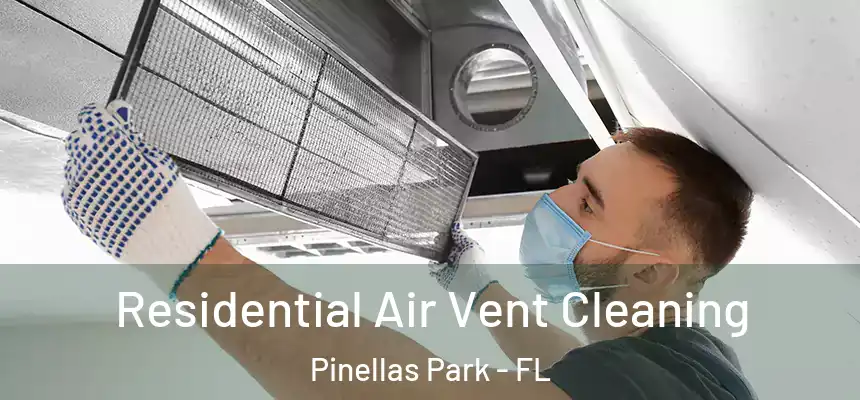 Residential Air Vent Cleaning Pinellas Park - FL