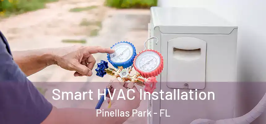 Smart HVAC Installation Pinellas Park - FL