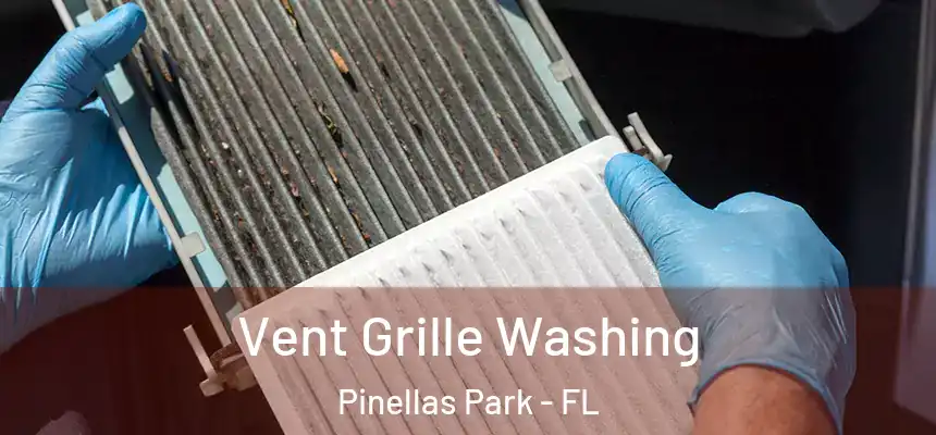 Vent Grille Washing Pinellas Park - FL